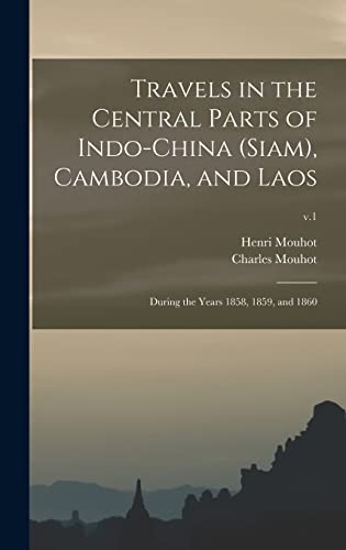 Beispielbild fr Travels In The Central Parts Of Indo-China (siam), Cambodia, And Laos zum Verkauf von GreatBookPrices