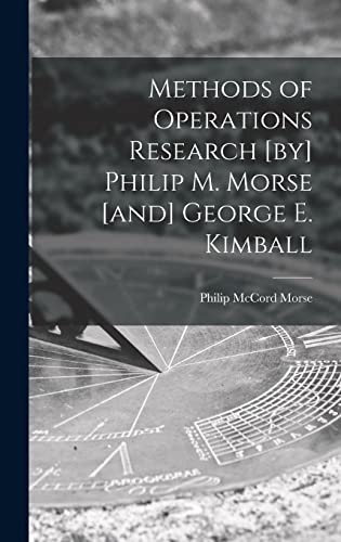 Imagen de archivo de Methods of Operations Research [by] Philip M. Morse [and] George E. Kimball a la venta por GreatBookPrices