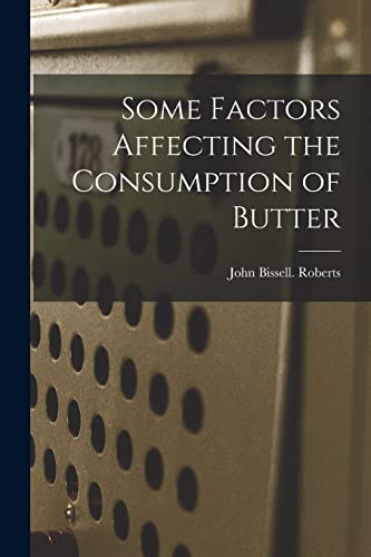 Stock image for Some Factors Affecting the Consumption of Butter for sale by Lucky's Textbooks