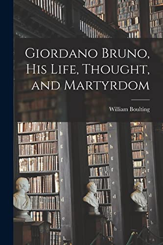 Beispielbild fr Giordano Bruno, His Life, Thought, and Martyrdom zum Verkauf von Lucky's Textbooks