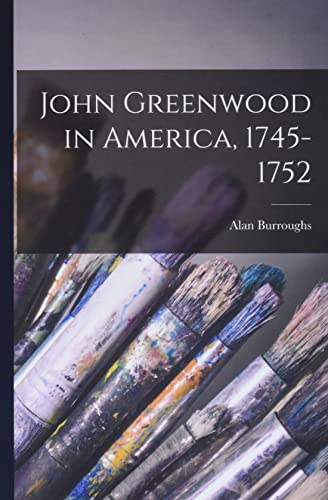 Imagen de archivo de John Greenwood in America, 1745-1752 a la venta por Lucky's Textbooks