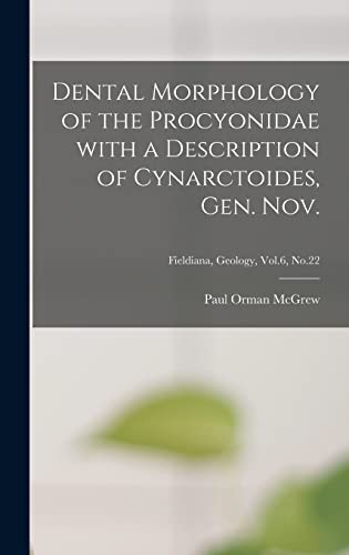 Stock image for Dental Morphology of the Procyonidae With a Description of Cynarctoides, Gen. Nov.; Fieldiana, Geology, Vol.6, No.22 for sale by Lucky's Textbooks
