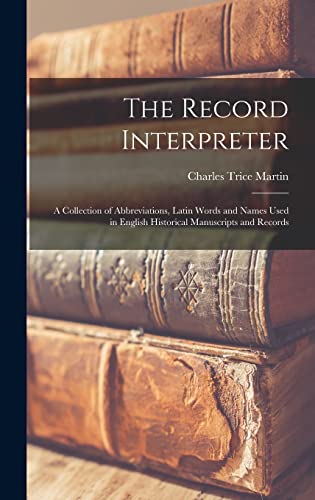 9781013922626: The Record Interpreter: a Collection of Abbreviations, Latin Words and Names Used in English Historical Manuscripts and Records