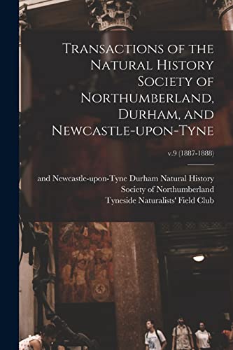 Beispielbild fr Transactions of the Natural History Society of Northumberland, Durham, and Newcastle-upon-Tyne; v.9 (1887-1888) zum Verkauf von Chiron Media