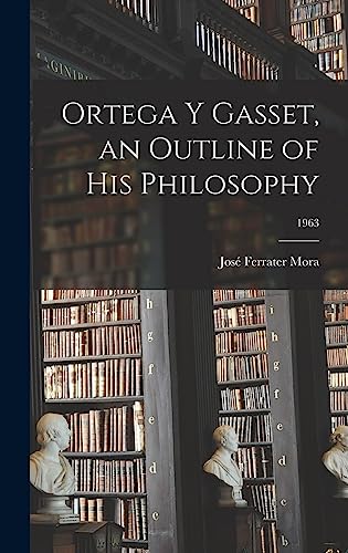 9781013923043: Ortega Y Gasset, an Outline of His Philosophy; 1963