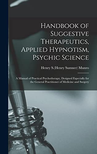 Stock image for Handbook Of Suggestive Therapeutics, Applied Hypnotism, Psychic Science for sale by GreatBookPrices