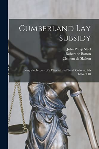 Stock image for Cumberland Lay Subsidy: Being the Account of a Fifteenth and Tenth Collected 6th Edward III for sale by Lucky's Textbooks