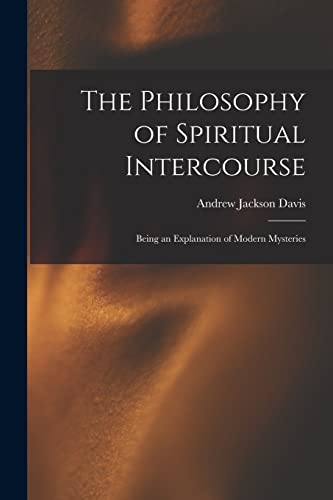 Imagen de archivo de The Philosophy of Spiritual Intercourse: Being an Explanation of Modern Mysteries a la venta por Lucky's Textbooks