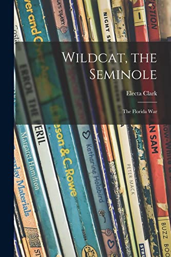 Beispielbild fr Wildcat, the Seminole; the Florida War zum Verkauf von Lucky's Textbooks