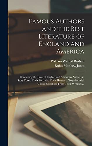 Beispielbild fr Famous Authors and the Best Literature of England and America [microform]: Containing the Lives of English and American Authors in Story Form, Their . Choice Selections From Their Writings . zum Verkauf von Lucky's Textbooks