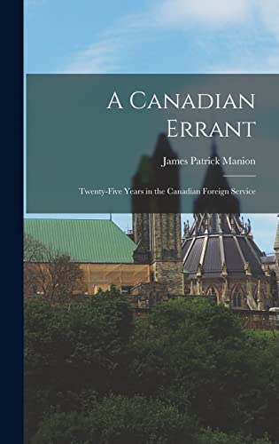 Stock image for A Canadian Errant: Twenty-five Years in the Canadian Foreign Service for sale by Lucky's Textbooks