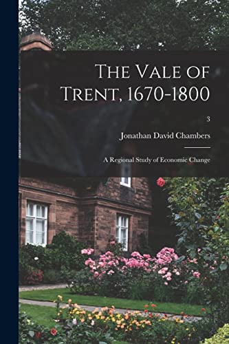 Beispielbild fr The Vale of Trent, 1670-1800: a Regional Study of Economic Change; 3 zum Verkauf von Lucky's Textbooks