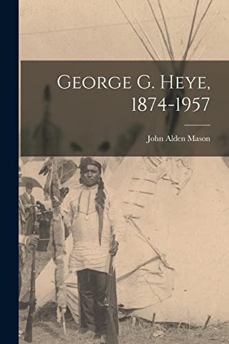 Beispielbild fr George G. Heye, 1874-1957 zum Verkauf von Lucky's Textbooks