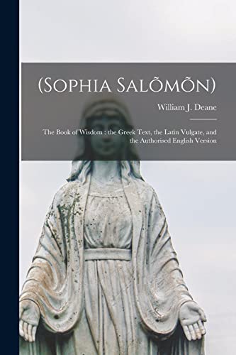 Stock image for (Sophia Salo?mo?n): The Book of Wisdom: the Greek Text, the Latin Vulgate, and the Authorised English Version for sale by Lucky's Textbooks