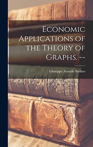 Stock image for Economic Applications of the Theory of Graphs. -- for sale by THE SAINT BOOKSTORE