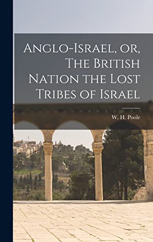 9781013940347: Anglo-Israel, or, The British Nation the Lost Tribes of Israel [microform]