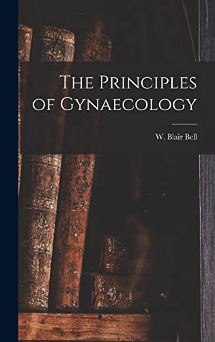 Imagen de archivo de The Principles of Gynaecology [microform] a la venta por Ria Christie Collections