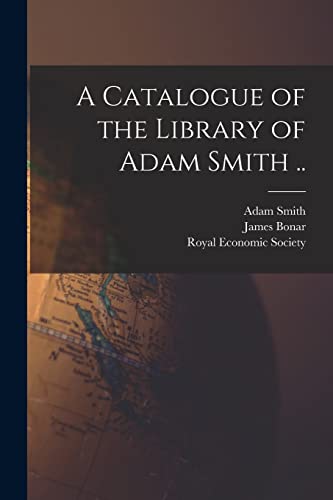 Stock image for A Catalogue of the Library of Adam Smith . for sale by Lucky's Textbooks