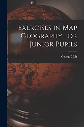 Stock image for Exercises in Map Geography for Junior Pupils [microform] for sale by Lucky's Textbooks