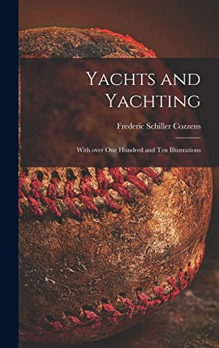 Imagen de archivo de Yachts and Yachting: With Over One Hundred and Ten Illustrations a la venta por GreatBookPrices