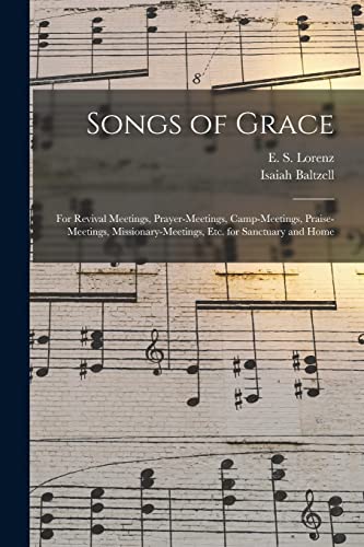 Stock image for Songs of Grace : for Revival Meetings; Prayer-meetings; Camp-meetings; Praise-meetings; Missionary-meetings; Etc. for Sanctuary and Home for sale by Ria Christie Collections