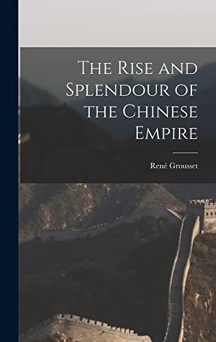 9781013945960: The Rise and Splendour of the Chinese Empire