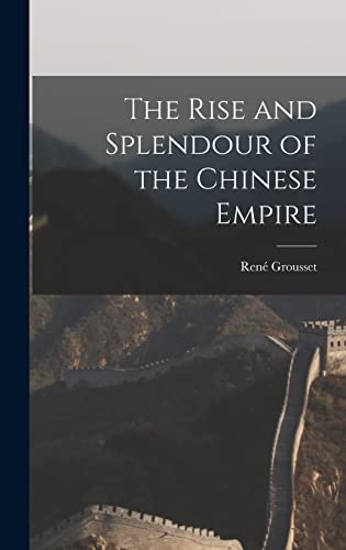 Stock image for The Rise and Splendour of the Chinese Empire for sale by Lucky's Textbooks
