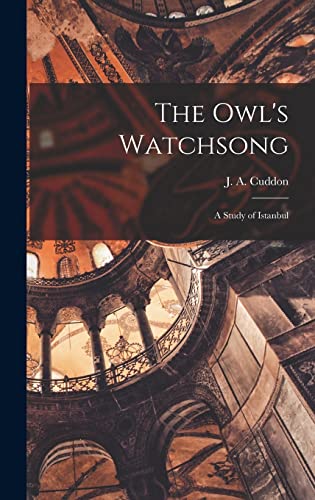 9781013946189: The Owl's Watchsong; a Study of Istanbul
