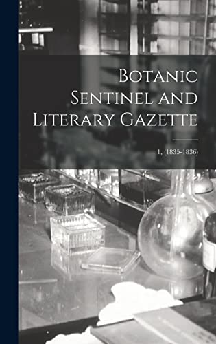 9781013946509: Botanic Sentinel and Literary Gazette; 1, (1835-1836)