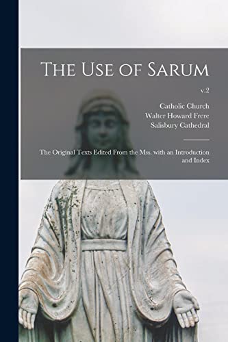 Beispielbild fr The Use of Sarum: the Original Texts Edited From the Mss. With an Introduction and Index; v.2 zum Verkauf von Lucky's Textbooks