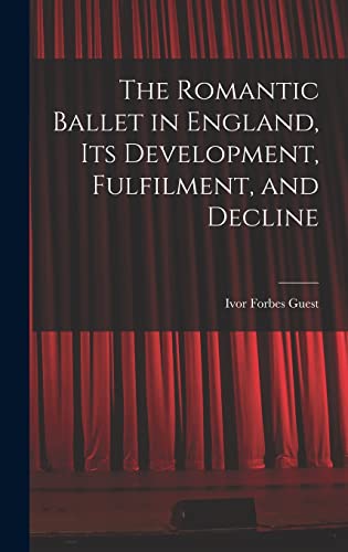 Stock image for The Romantic Ballet in England, Its Development, Fulfilment, and Decline for sale by Lucky's Textbooks