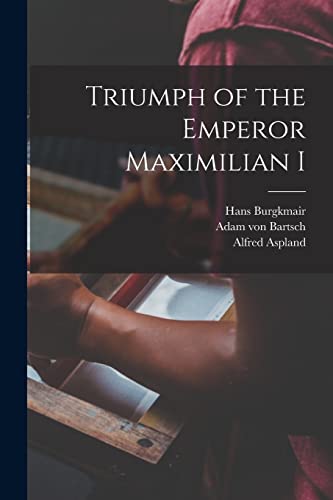 Stock image for Triumph of the Emperor Maximilian I for sale by GreatBookPrices