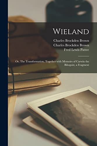 Beispielbild fr Wieland; or, The Transformation, Together With Memoirs of Carwin the Biloquist, a Fragment zum Verkauf von Lucky's Textbooks