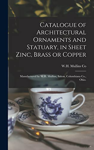 Beispielbild fr Catalogue of Architectural Ornaments and Statuary, in Sheet Zinc, Brass or Copper zum Verkauf von PBShop.store US