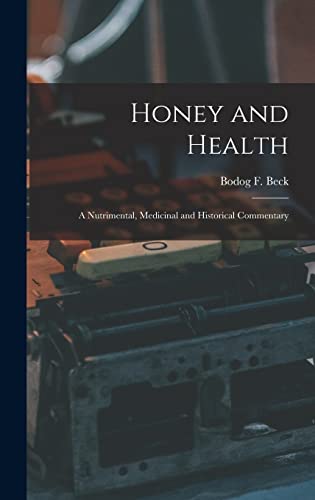 Stock image for Honey and Health; a Nutrimental, Medicinal and Historical Commentary for sale by GreatBookPrices