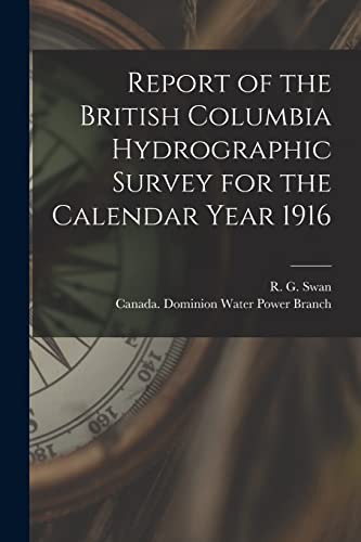 Beispielbild fr Report of the British Columbia Hydrographic Survey for the Calendar Year 1916 [microform] zum Verkauf von Ria Christie Collections