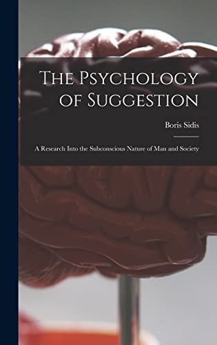 Stock image for The Psychology of Suggestion: a Research Into the Subconscious Nature of Man and Society for sale by GreatBookPrices