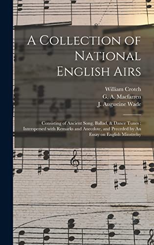 9781013960925: A Collection of National English Airs: Consisting of Ancient Song, Ballad, & Dance Tunes : Interspersed With Remarks and Anecdote, and Preceded by An Essay on English Minstrelsy