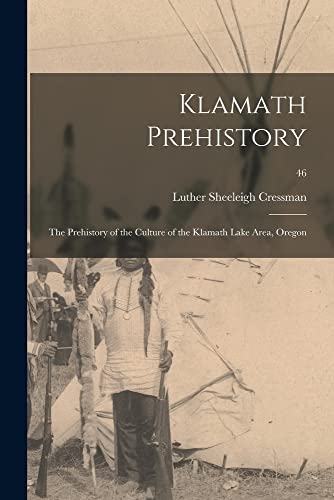 Beispielbild fr Klamath Prehistory: the Prehistory of the Culture of the Klamath Lake Area, Oregon; 46 zum Verkauf von GreatBookPrices