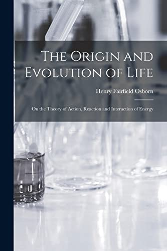 Imagen de archivo de The Origin and Evolution of Life [microform]: on the Theory of Action, Reaction and Interaction of Energy a la venta por Lucky's Textbooks