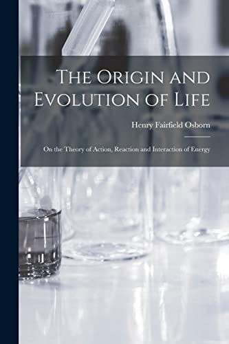 Stock image for The Origin and Evolution of Life [microform]: on the Theory of Action, Reaction and Interaction of Energy for sale by Lucky's Textbooks