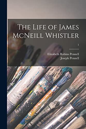 Stock image for The Life of James McNeill Whistler; 1 for sale by Lucky's Textbooks