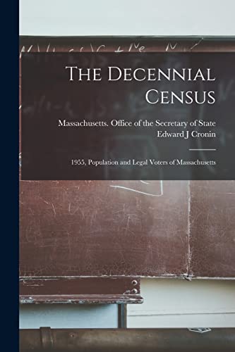 Imagen de archivo de The Decennial Census: 1955, Population and Legal Voters of Massachusetts a la venta por Lucky's Textbooks