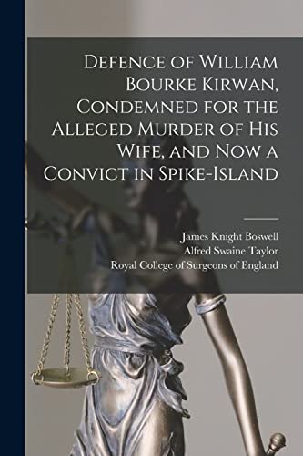 Beispielbild fr Defence of William Bourke Kirwan, Condemned for the Alleged Murder of His Wife, and Now a Convict in Spike-Island zum Verkauf von Lucky's Textbooks