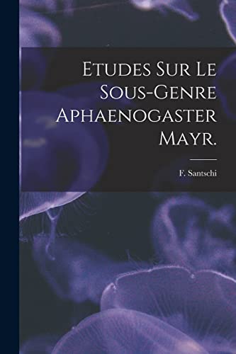 Beispielbild fr Etudes Sur Le Sous-genre Aphaenogaster Mayr. zum Verkauf von Lucky's Textbooks