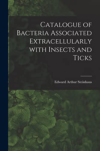 Beispielbild fr Catalogue of Bacteria Associated Extracellularly With Insects and Ticks zum Verkauf von Lucky's Textbooks