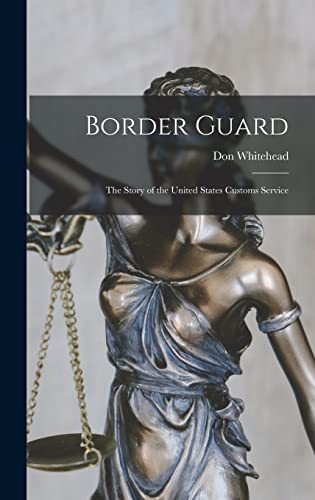 Stock image for Border Guard; the Story of the United States Customs Service for sale by GreatBookPrices