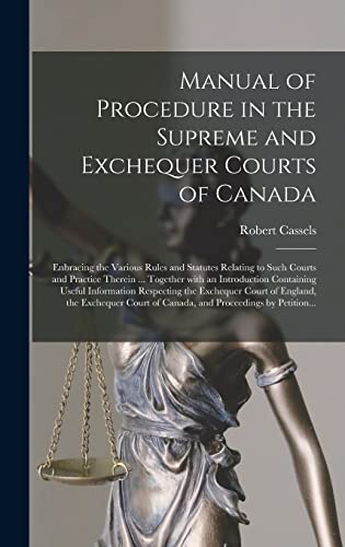 9781013979910: Manual of Procedure in the Supreme and Exchequer Courts of Canada [microform]: Enbracing the Various Rules and Statutes Relating to Such Courts and ... Useful Information Respecting The...