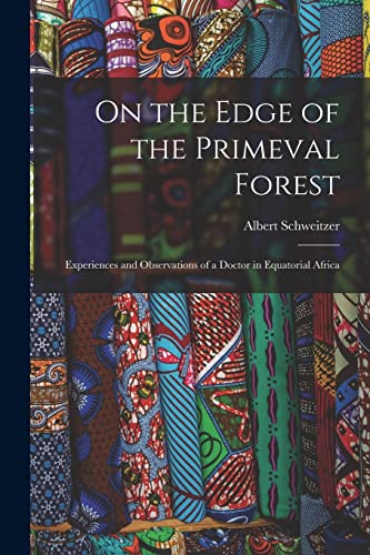 Imagen de archivo de On the Edge of the Primeval Forest: Experiences and Observations of a Doctor in Equatorial Africa a la venta por GreatBookPrices