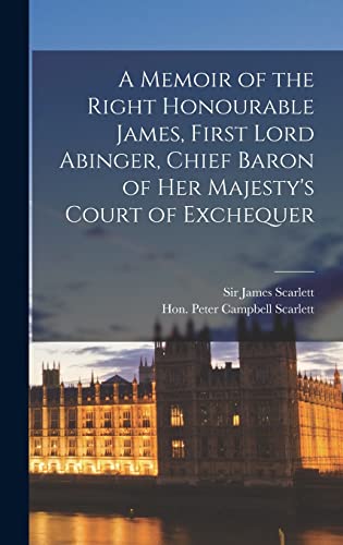 Stock image for A Memoir of the Right Honourable James, First Lord Abinger, Chief Baron of Her Majesty's Court of Exchequer for sale by THE SAINT BOOKSTORE